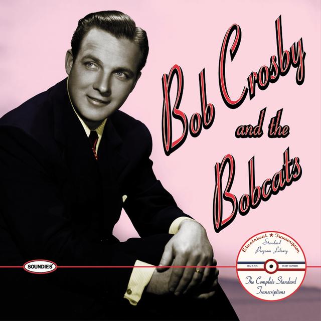 Album cover art for Bob Crosby and the Bobcats: The Complete Standard Transcriptions